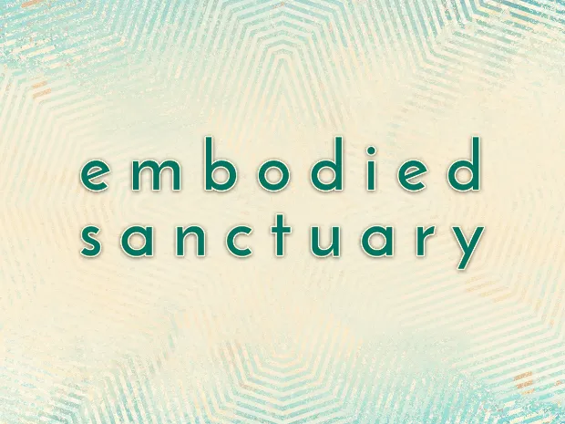 Embodied Sanctuary