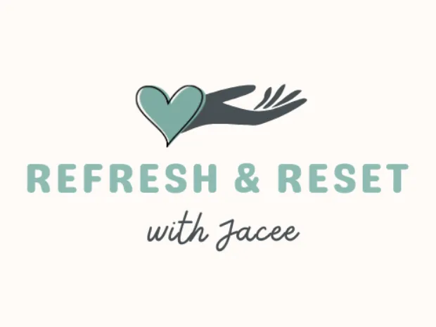 Refresh & Reset with Jacee