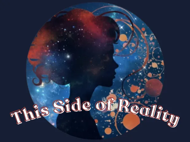 This Side of Reality